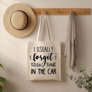 Custom Natural Canvas Tote Bag I Usually Forget This Bag In The Car